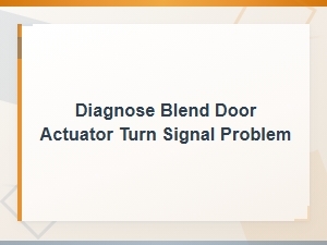 Diagnosing Blend Door Actuator and Turn Signal Issues