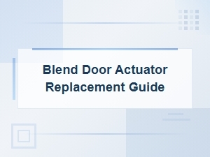 Blend Door Actuator Replacement Guide